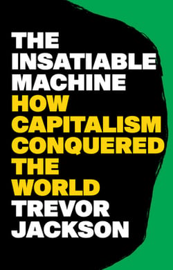 The Insatiable Machine|Trevor Jackson