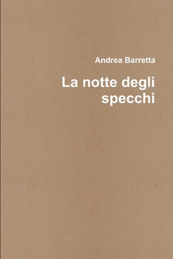 La notte degli specchi|Andrea Barretta