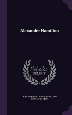 Alexander Hamilton|Robert Henry Thurston