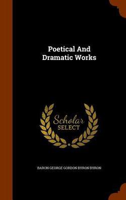 Poetical And Dramatic Works|Baron George Gordon Byron Byron