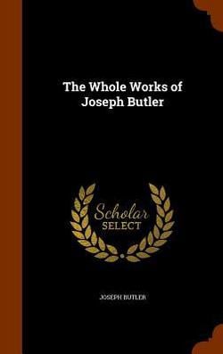 The Whole Works of Joseph Butler|Joseph Butler