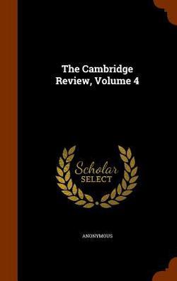The Cambridge Review, Volume 4|Anonymous