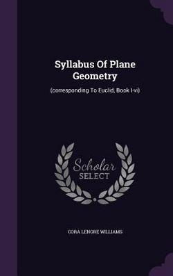 Syllabus Of Plane Geometry|Cora Lenore Williams