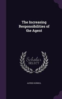 The Increasing Responsibilities of the Agent|Alfred Hurrell