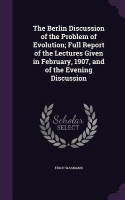 The Berlin Discussion of the Problem of Evolution|Erich Wasmann