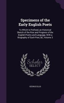 Specimens of the Early English Poets|George Ellis
