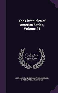 The Chronicles of America Series, Volume 24|Allen Johnson