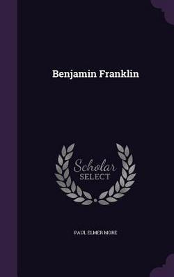 Benjamin Franklin|Paul Elmer More
