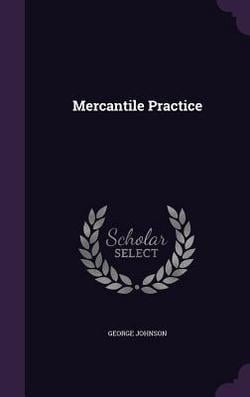 Mercantile Practice|George Johnson