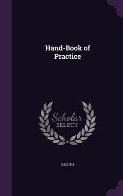 Hand-Book of Practice|B. Keith