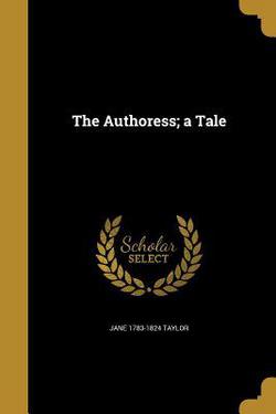 The Authoress|Jane 1783-1824 Taylor
