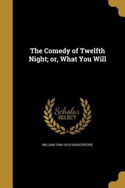 The Comedy of Twelfth Night|William 1564-1616 Shakespeare