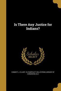 Is There Any Justice for Indians?|J. Elliot Condict