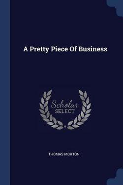 A Pretty Piece Of Business|Thomas Morton