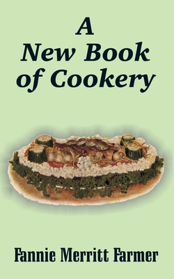 A New Book of Cookery|Fannie Merritt Farmer