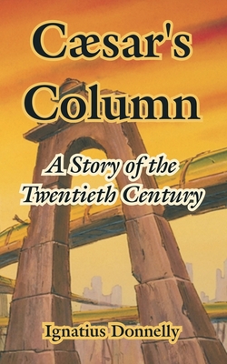 Caesar's Column|Ignatius Donnelly
