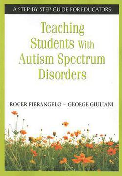 Teaching Students with Autism Spectrum Disorders|Roger Pierangelo