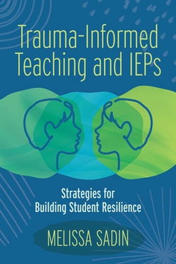 Trauma-Informed Teaching and IEPs|Melissa Sadin