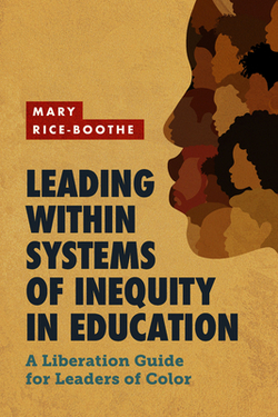 Leading Within Systems of Inequity in Education|Mary Rice-Boothe