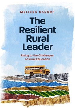 The Resilient Rural Leader|Melissa A. Sadorf