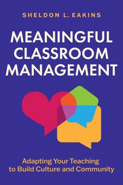 Meaningful Classroom Management|Sheldon L. Eakins