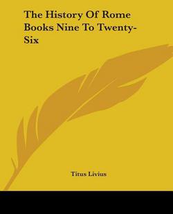 The History Of Rome Books Nine To Twenty-Six|Titus Livius