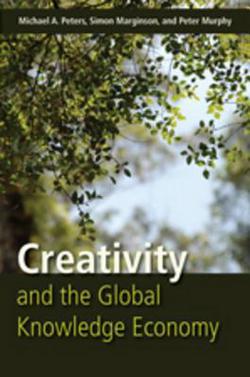Creativity and the Global Knowledge Economy|Michael Adrian Peters