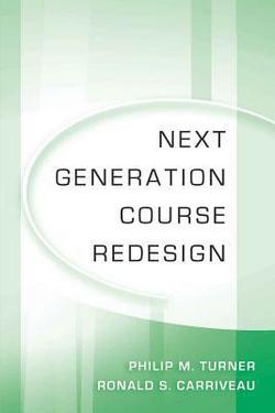 Next Generation Course Redesign|Philip M. Turner