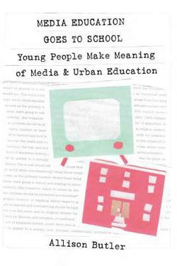 Media Education Goes to School|Shirley R. Steinberg