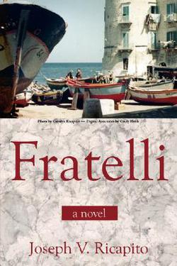 Fratelli, A Novel|Joseph V. Ricapito