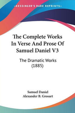 The Complete Works In Verse And Prose Of Samuel Daniel V3|Samuel Daniel