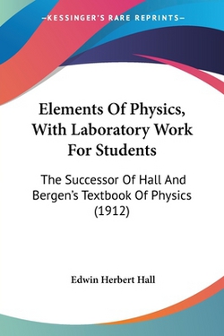 Elements Of Physics, With Laboratory Work For Students|Edwin Herbert Hall
