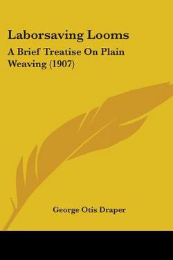 Laborsaving Looms|George Otis Draper