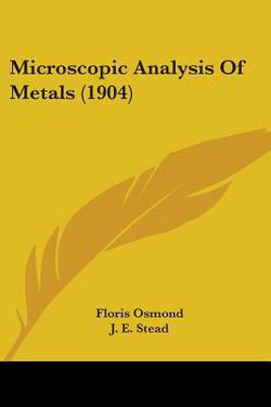 Microscopic Analysis Of Metals (1904)|Floris Osmond
