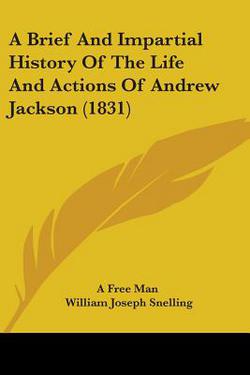 A Brief And Impartial History Of The Life And Actions Of Andrew Jackson (1831)|A. Free Man