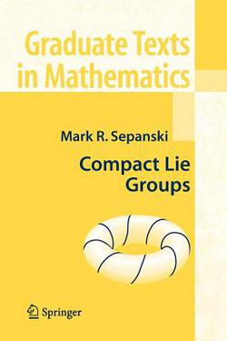 Compact Lie Groups|Mark R. Sepanski