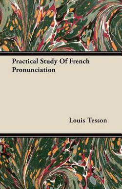 Practical Study Of French Pronunciation|Louis Tesson