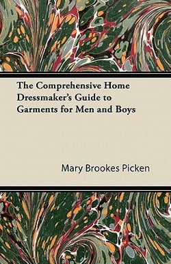 The Comprehensive Home Dressmaker's Guide to Garments for Men and Boys|Mary Brookes Picken