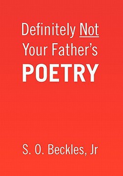 Definitely Not Your Father's Poetry|Jr. S. O. Beckles