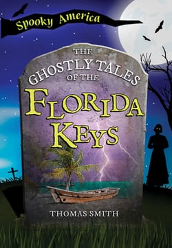 The Ghostly Tales of the Florida Keys|Thomas Smith