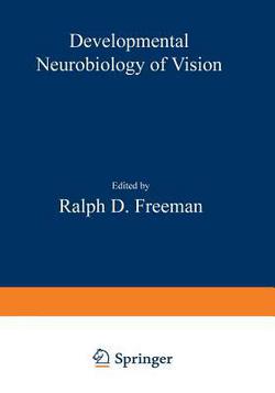 Developmental Neurobiology of Vision|R. D. Freeman