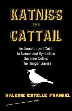 Katniss the Cattail|Valerie Estelle Frankel