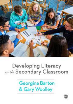 Developing Literacy in the Secondary Classroom|Georgina Barton