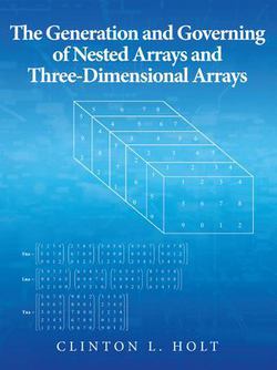 The Generation and Governing of Nested Arrays and Three-Dimensional Arrays|Clinton L. Holt