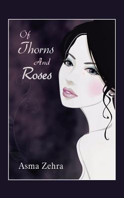 Of Thorns and Roses|Asma Zehra