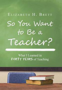 So You Want to Be a Teacher?|Elizabeth H. Brett