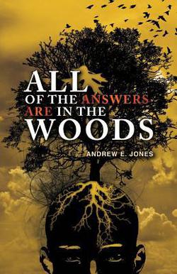 All of the Answers are in the Woods|Andrew E. Jones