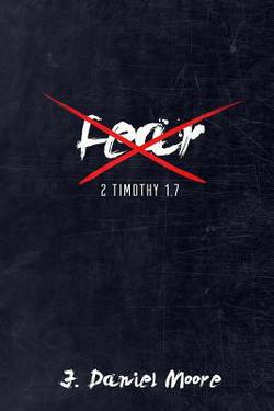 Fear Not!|J. Daniel Moore