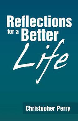 Reflections for a Better Life|Christopher Perry