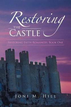 Restoring the Castle|Joni M. Hill